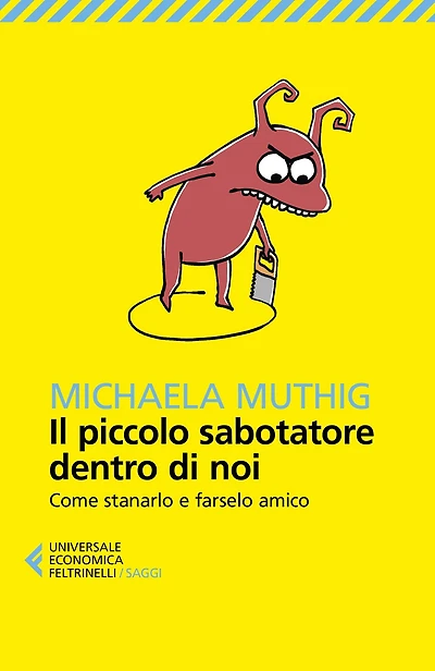Il piccolo sabotatore dentro di noi: Come stanarlo e farselo amico