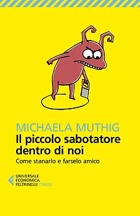 Il piccolo sabotatore dentro di noi: Come stanarlo e farselo amico
