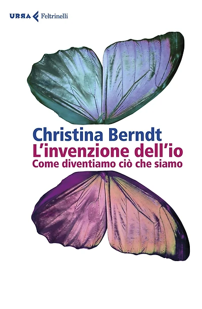 L'invenzione dell'io: Come diventiamo ciò che siamo