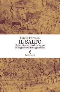 Il salto: Segni, figure, parole: viaggio all'origine dell'immaginazione