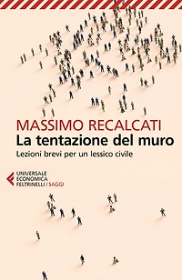 La tentazione del muro: Lezioni brevi per un lessico civile