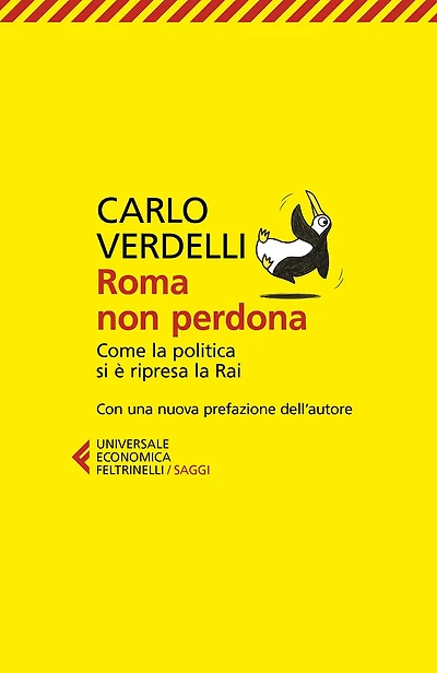 Roma non perdona: Come la politica si è ripresa la Rai. Con una nuova prefazione dell'Autore