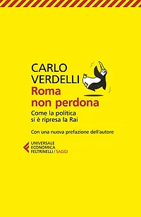 Roma non perdona: Come la politica si è ripresa la Rai. Con una nuova prefazione dell'Autore
