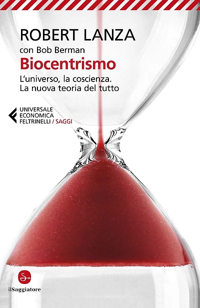 Biocentrismo: L'universo, la coscienza. La nuova teoria del tutto