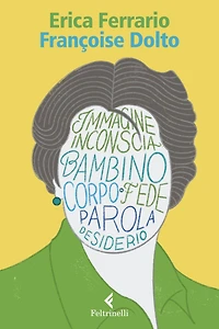 Françoise Dolto: Il corpo come teatro del desiderio
