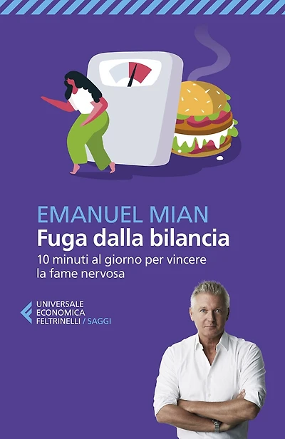 Fuga dalla bilancia: 10 minuti al giorno per vincere la fame nervosa