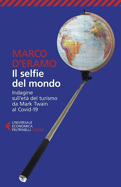 Il selfie del mondo: Indagine sull'età del turismo da Mark Twain al Covid-19