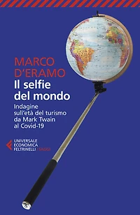 Il selfie del mondo: Indagine sull'età del turismo da Mark Twain al Covid-19