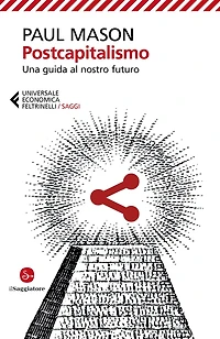 Postcapitalismo: Una guida al nostro futuro