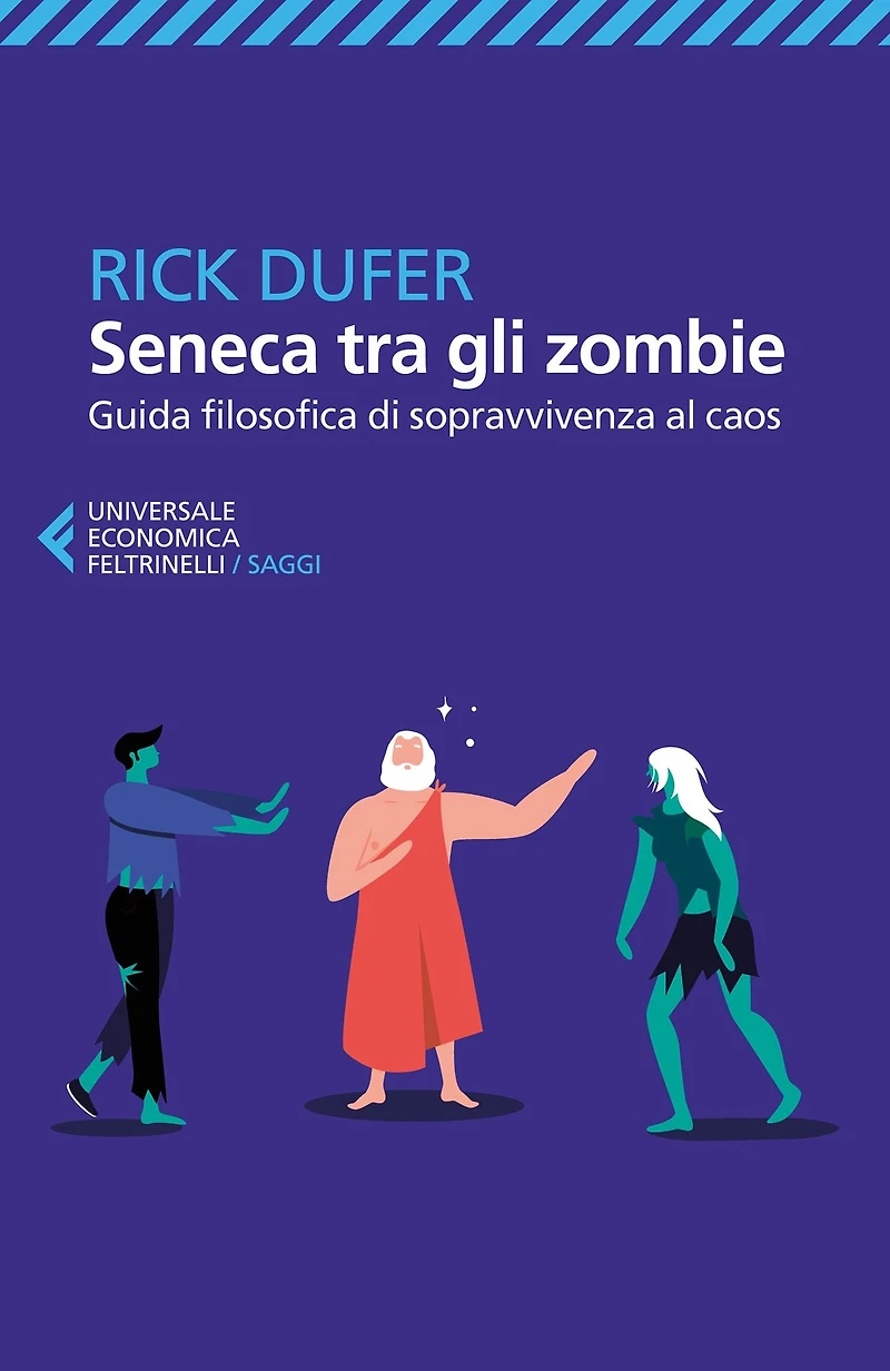 Seneca tra gli zombie: Guida filosofica di sopravvivenza al caos