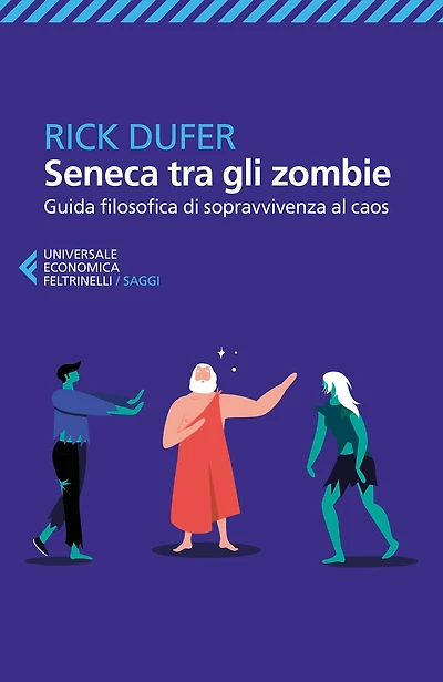 Seneca tra gli zombie: Guida filosofica di sopravvivenza al caos