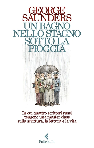 Un bagno nello stagno sotto la pioggia: In cui quattro scrittori russi tengono una master class sulla scrittura, la lettura e la vita