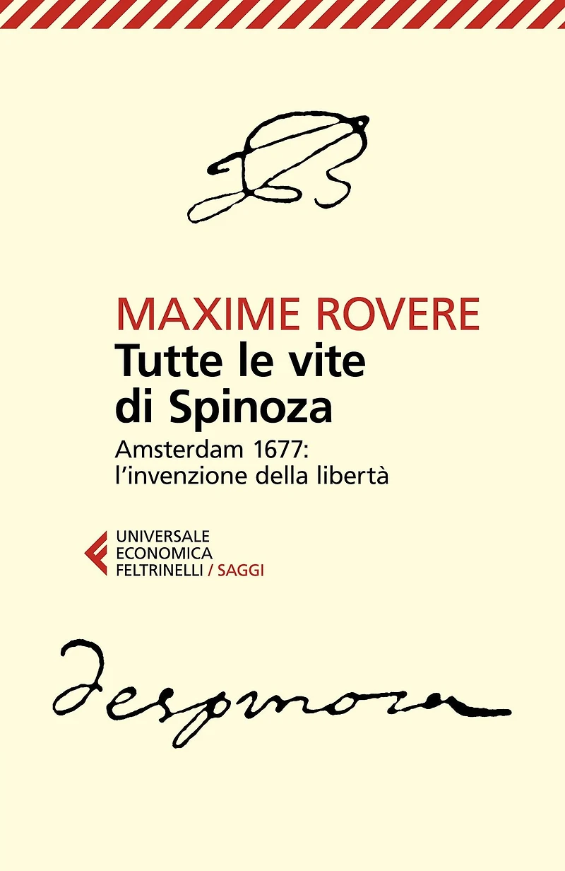 Tutte le vite di Spinoza: Amsterdam 1677: l'invenzione della libertà