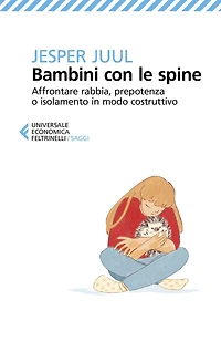Bambini con le spine: Affrontare rabbia, prepotenza o isolamento in modo costruttivo