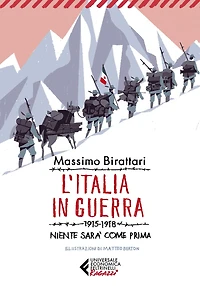 L'Italia in guerra: 1915-1918. Niente sarà come prima