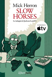 Slow horses: Un covo di bastardi. Le indagini di Jackson Lamb 1