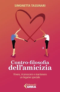 Contro-filosofia dell'amicizia: Vivere, riconoscere e mantenere un legame speciale