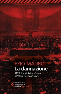 La dannazione: 1921. La sinistra divisa all'alba del fascismo