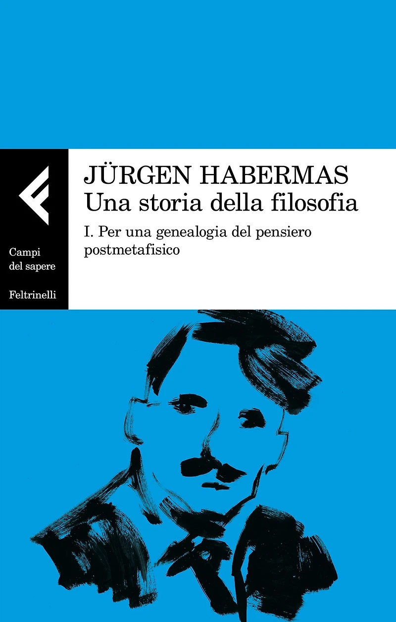 Una storia della filosofia: I. Per una genealogia del pensiero postmetafisico