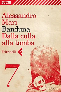 Banduna - 7. Dalla culla alla tomba