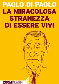 La miracolosa stranezza di essere vivi