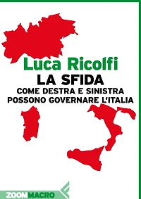 La sfida: Come destra e sinistra possono governare l'Italia