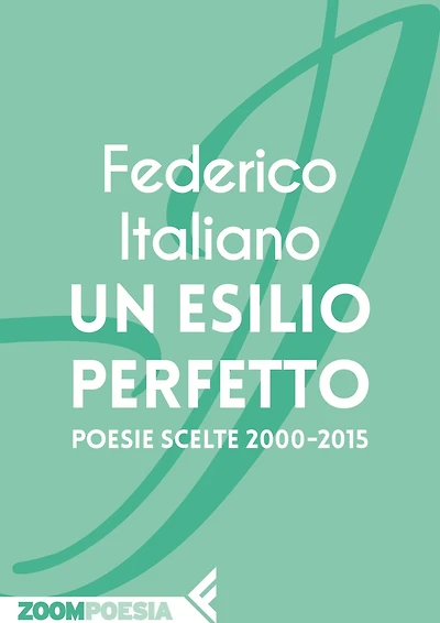 Un esilio perfetto: Poesie scelte 2000-2015