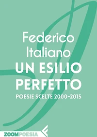 Un esilio perfetto: Poesie scelte 2000-2015