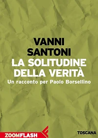 La solitudine della verità: Un racconto per Paolo Borsellino
