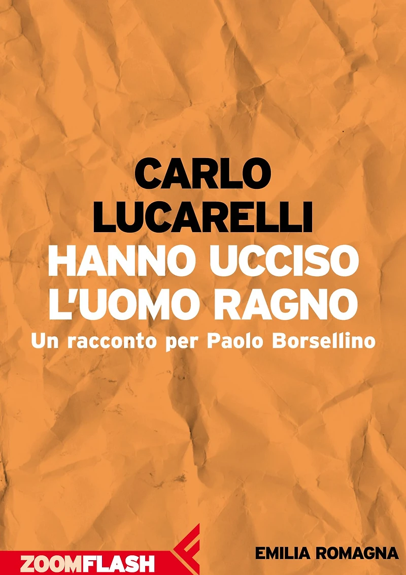 Hanno ucciso l'Uomo Ragno: Un racconto per Paolo Borsellino