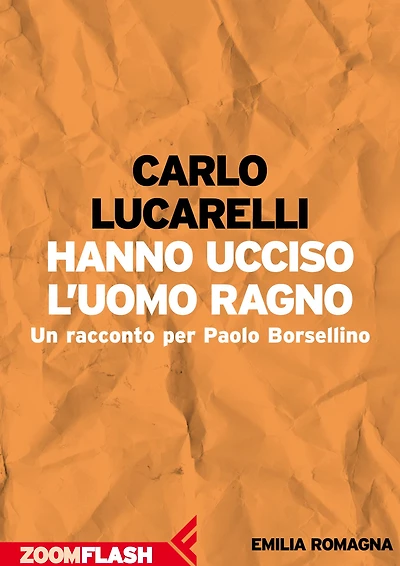 Hanno ucciso l'Uomo Ragno: Un racconto per Paolo Borsellino