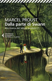 Dalla parte di Swann: Alla ricerca del tempo perduto 1
