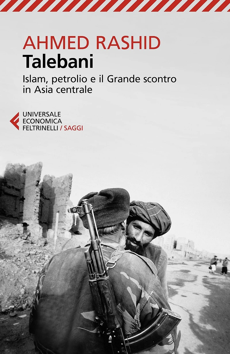 Talebani: Islam, petrolio e il Grande scontro in Asia centrale. Nuova edizione aggiornata