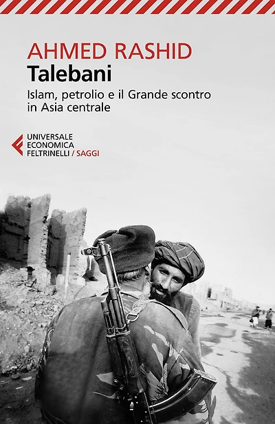 Talebani: Islam, petrolio e il Grande scontro in Asia centrale. Nuova edizione aggiornata
