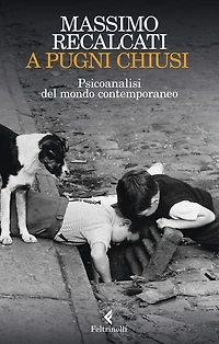 A pugni chiusi: Psicoanalisi del mondo contemporaneo