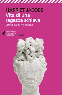 Vita di una ragazza schiava: Raccontata da lei medesima