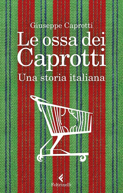 Le ossa dei Caprotti: Una storia italiana