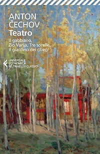 Teatro: Il gabbiano, Zio Vanja, Tre sorelle, Il giardino dei ciliegi