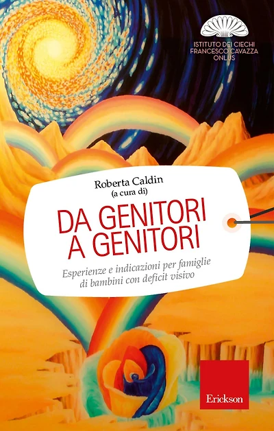 Da genitori a genitori: Esperienze e indicazioni per famiglie di bambini con deficit visivo