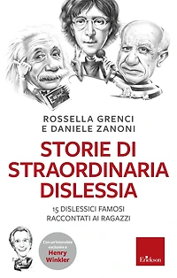Storie di straordinaria dislessia: 15 dislessici famosi raccontati ai ragazzi