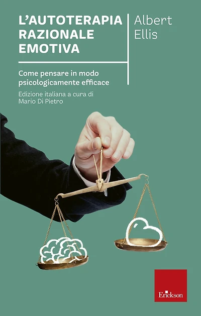L'autoterapia razionale emotiva: Come pensare in modo psicologicamente efficace
