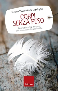 Corpi senza peso: Storie di bambini e ragazzi con anoressia e di una guarigione possibile