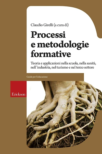 Processi e metodologie formative: Teoria e applicazioni nella scuola, nella sanità, nell'industria, nel turismo e nel terzo settore