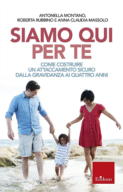 Siamo qui per te: Come costruire un attaccamento sicuro dalla gravidanza ai quattro anni