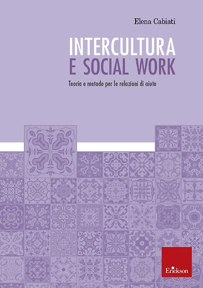 Intercultura e social work: Teoria e metodo per le relazioni di aiuto