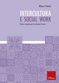 Intercultura e social work: Teoria e metodo per le relazioni di aiuto