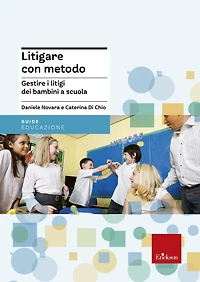 Litigare con metodo: Gestire i litigi dei bambini a scuola