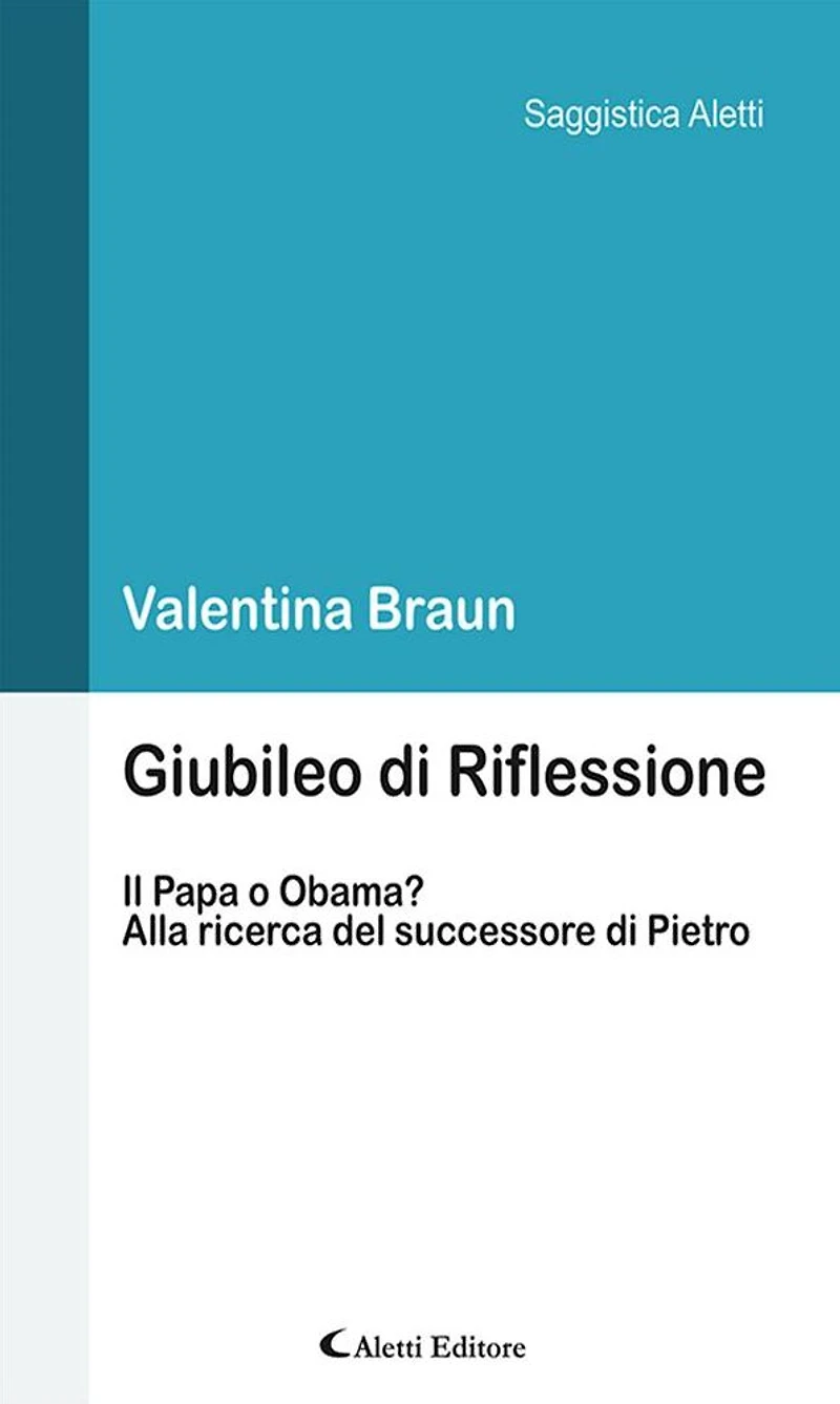 Giubileo di Riflessione: Il Papa o Obama? - Alla ricerca del successore di Pietro