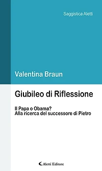 Giubileo di Riflessione: Il Papa o Obama? - Alla ricerca del successore di Pietro
