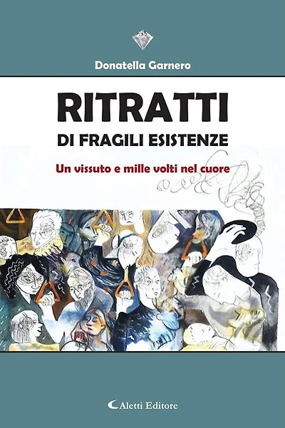 Ritratti di fragili esistenze: Un vissuto e mille volti nel cuore